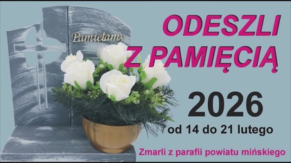ODESZLI z PAMIĘCIĄ / Zmarli od 14 do 21 lutego 2026