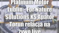 Platinum Motor Lublin - For Nature Solutions KS Apator Toruń [relacja na żywo/live]
