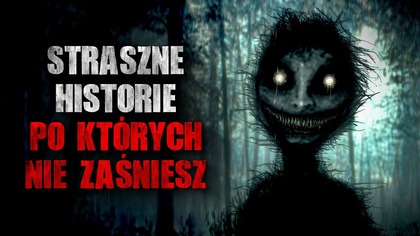 Straszne historie po których nie zaśniesz.