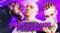 NAJBARDZIEJ NIEDOCENIONE piosenki RAPERÓW