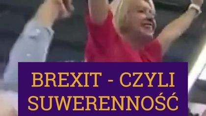 BRXIT - CZYLI SUWERENNOŚĆ PO BRYTYJSKU