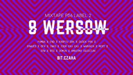 MIXTAPE P56 LABEL 2 - 8 WERSÓW  + GOŚCIE BIT.CZAHA