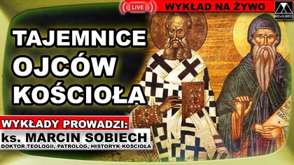 TAJEMNICE OJCÓW KOŚCIOŁA - ks.  Marcin Sobiech