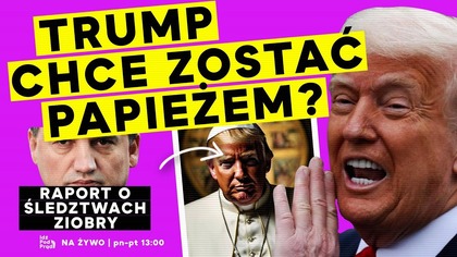 Trump chce zostać papieżem? | IPP
