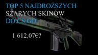 5 NAJDROŻSZYCH SZARYCH SKIN&Oacute;W DO CS:GO