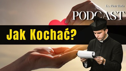 Jak Kochać? | Ks.  Piotr Buda | Podcast