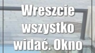 Wreszcie wszystko widać.  Okno czasu po naprawie