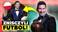 Francuzi są dziadami...  ZNISZCZYLI FUTBOL! Dlaczego Messi wygrał Złotą Piłkę?