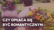 Czy bycie romantycznym się opłaca
