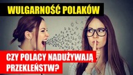 Wulgarność Polaków | Czy Polacy nadużywają przekleństw?