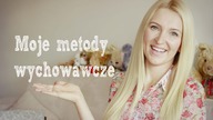 Moje metody wychowawcze | MammyDoriska