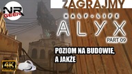 (4K) Half-Life - Alyx #09 - Poziom na budowie, a jakże - Zagrajmy (letsplay)