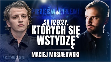 MUSIAŁOWSKI O POSZUKIWANIU SENSU, RELACJI Z JULIĄ WIENIAWĄ I WALCE O ŻYCIOWY SPOKÓJ