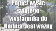 Papież wyśle swojego wysłannika do Kodnia.  Jest ważny powód