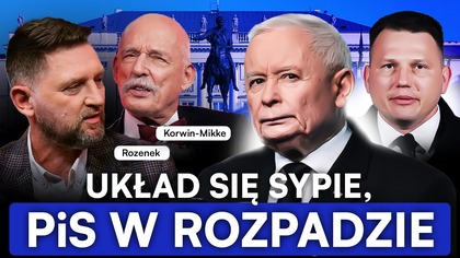 BUNT WOBEC KACZYŃSKIEGO, UPADAJĄCY UKŁAD I AGENTURA.  ROZENEK I KORWIN BEZLITOŚNI DLA PiS