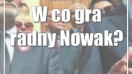 W co gra radny Nowak?