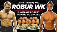 JEM I TRENUJE JAK ROBUR WK PRZEZ 24H