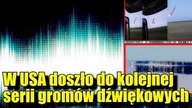 Dziwne gromy dźwiękowe powróciły do Stanów Zjednoczonych!