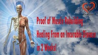Proof of Muscle Rebuilding.  Healing From an Incurable Disease in 2 Weeks!