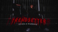 TRENDSETTER - STRYJU x BLAIZZZY