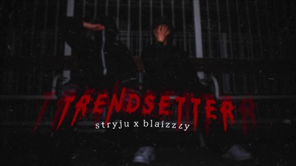 TRENDSETTER - STRYJU x BLAIZZZY