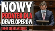Nowy podatek dla deweloperów - Skrót debaty w Sejmie.