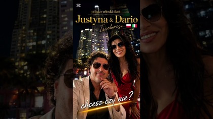 Justyna & Dario Isidoris - Chcesz czy nie