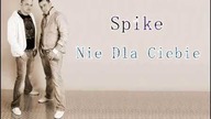 Spike - Nie Dla Ciebie [2008]