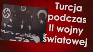Sojusznicy III Rzeszy czy aliantów? Turcja podczas II wojny światowej