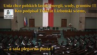 Unia chce polskich las&oacute;w energii wody grunt&oacute;w ! Kto podpisał Traktat Lizboński wiemy, 