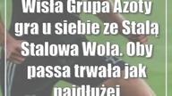 Wisła Grupa Azoty gra u siebie ze Stalą Stalowa Wola.  Oby passa trwała jak najdłużej