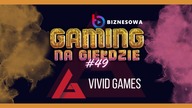 VIVID GAMES | GAMING NA GIEŁDZIE #49