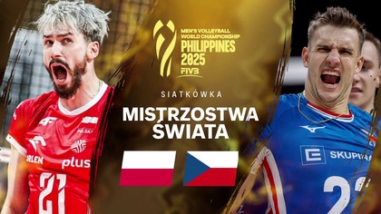 POLSKA VS CZECHY NA ŻYWO - SIATKÓWKA - MECZ O 3 MIEJSCE - MISTRZOSTWA ŚWIATA MĘŻCZYZN - 28. 09. 2025r.