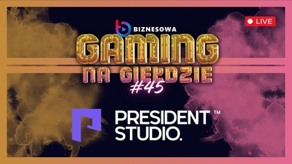 PRESIDENT STUDIO | GAMING NA GIEŁDZIE #45