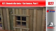 027 Jak zbudować domek dla kota /  How to build the Cats house. Part 1