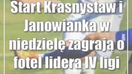 Start Krasnystaw i Janowianka w niedzielę zagrają o fotel lidera IV ligi