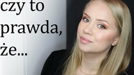 CZY TO PRAWDA, ŻE...  :)