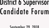 District 6 Supervisor Candidate Forum