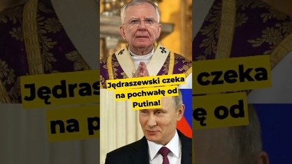 Jędraszewski czeka na pochwałę od Putina! #Jędeaszewski