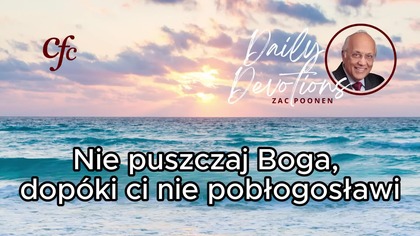 Zac Poonen - Nie puszczaj Boga, dopóki ci nie pobłogosławi