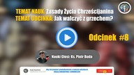 #8 Jak walczyć z grzechem? - Zasady Życia Chrześcijanina #8 | Nauki Katolickie