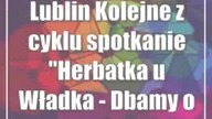 Lublin: Kolejne z cyklu spotkanie Herbatka u Władka - Dbamy o zdrowie