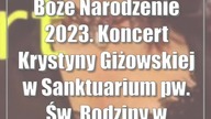 Boże Narodzenie 2023.  Koncert Krystyny Giżowskiej w Sanktuarium pw.  Św.  Rodziny w Lublinie