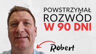 Jak powstrzymać rozwód? Robert zrobił to w 90 dni.  Historia sukcesu
