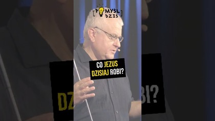  Co Jezus dzisiaj robi? #PomyślDziś odc.  2328