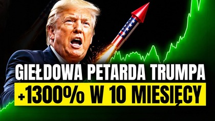 Trump odpalił giełdową petardę! Akcje tej spółki w górę o 1300%