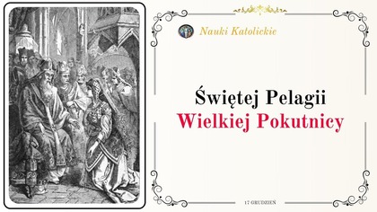 Historia św.  Pelagii - wielkiej pokutnicy (17 grudnia, obecnie: 8 października)