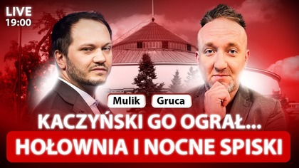UPADEK HOŁOWNI NIEUNIKNIONY? ROZLICZENIA PRZYŚPIESZĄ - GRAMATYKA, KOWALSKI, KLUCZKA, GAŁCZYŃSKA
