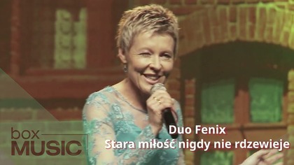 Duo Fenix-Dwa Fyniki - Stara miłość nigdy nie rdzewieje (koncert ŚGB)