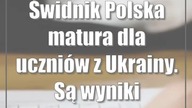 Świdnik: Polska matura dla uczniów z Ukrainy.  Są wyniki